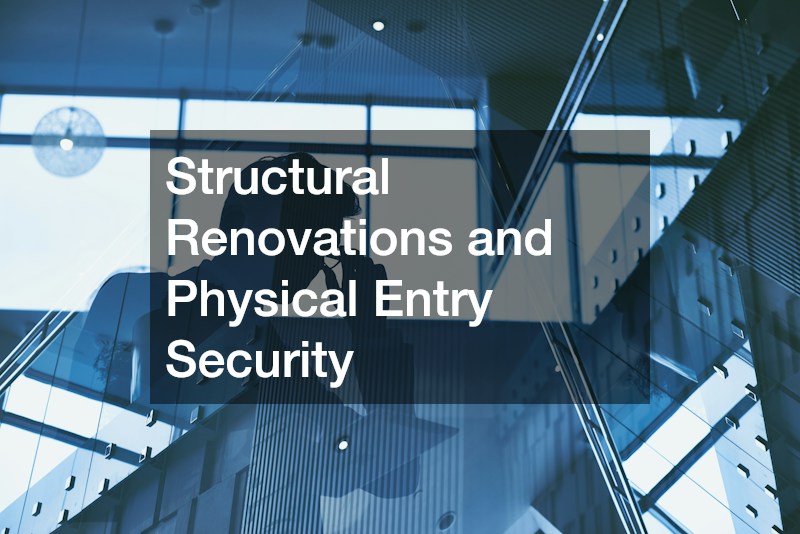 Structural Renovations and Physical Entry Security