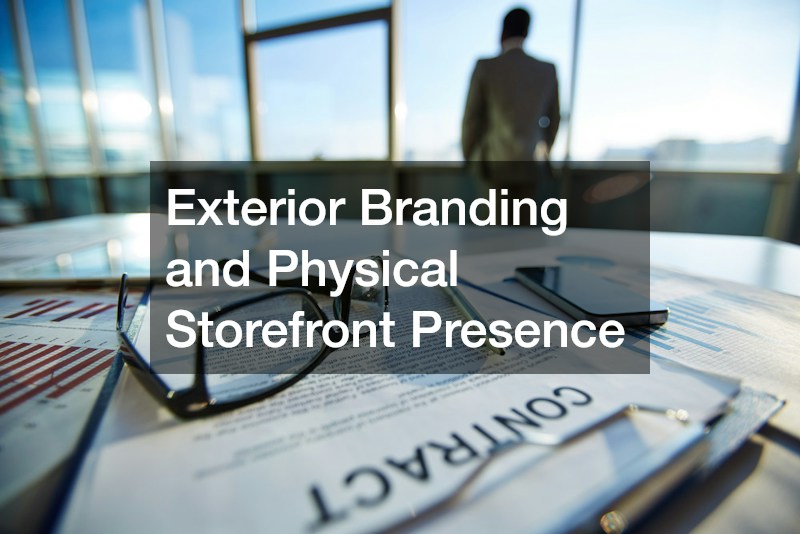 Exterior Branding and Physical Storefront Presence