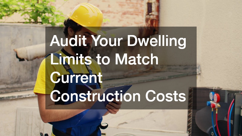 Audit Your Dwelling Limits to Match Current Construction Costs