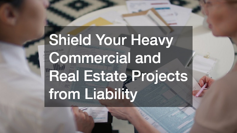 Shield Your Heavy Commercial and Real Estate Projects from Liability