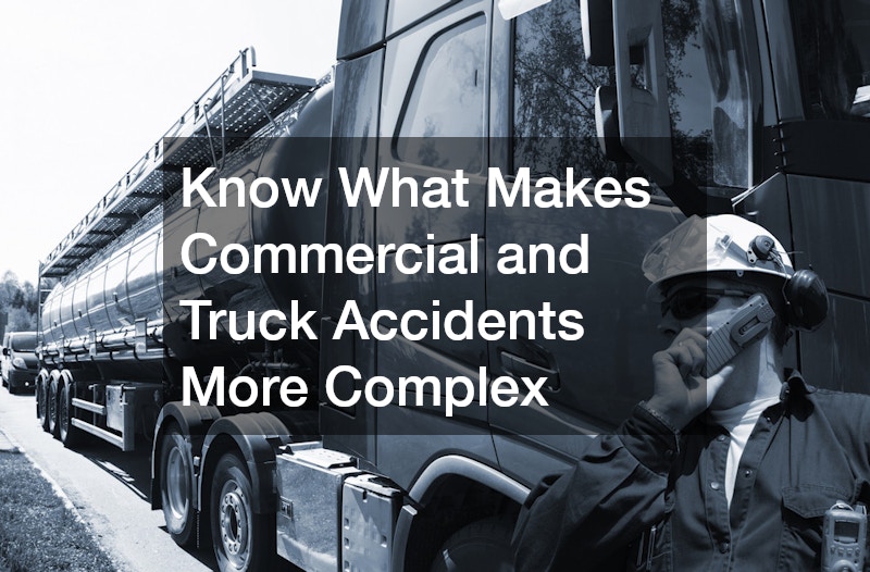 Know What Makes Commercial and Truck Accidents More Complex