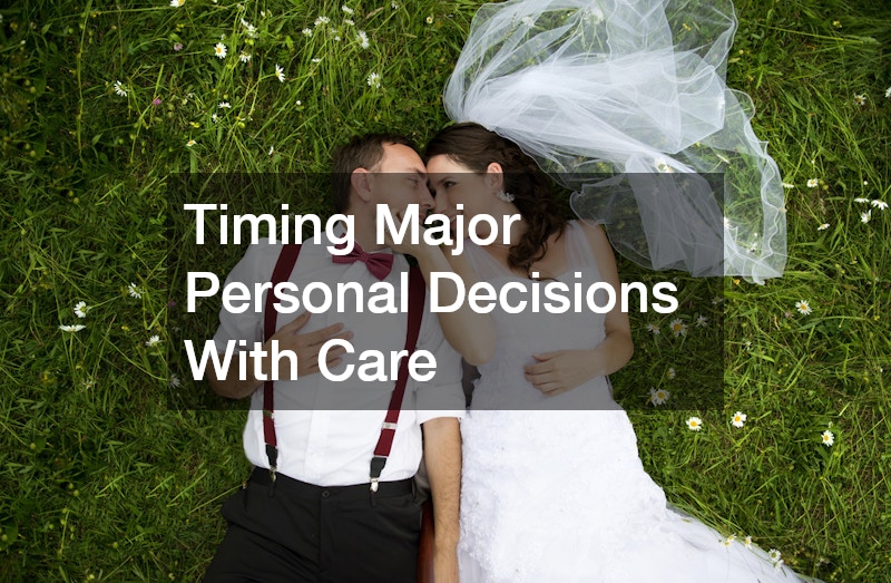 Timing Major Personal Decisions With Care