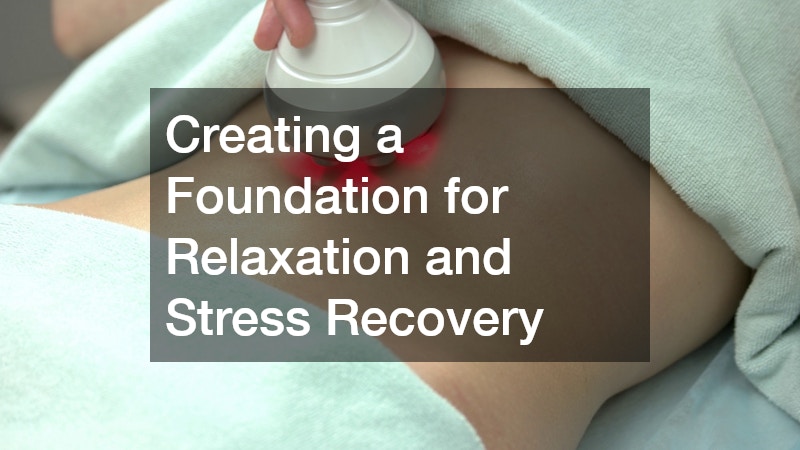 Creating a Foundation for Relaxation and Stress Recovery