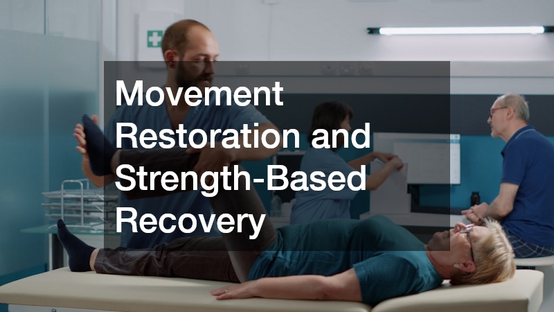 Movement Restoration and Strength-Based Recovery