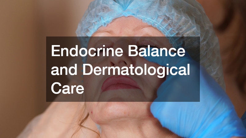 Endocrine Balance and Dermatological Care