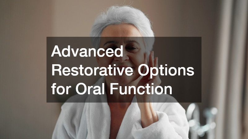Advanced Restorative Options for Oral Function