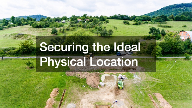 Securing the Ideal Physical Location