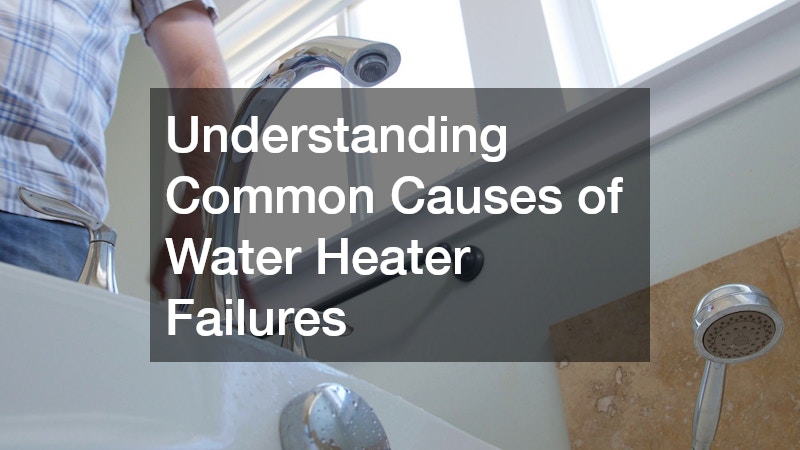 Understanding Common Causes of Water Heater Failures