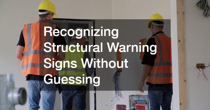 Recognizing Structural Warning Signs Without Guessing