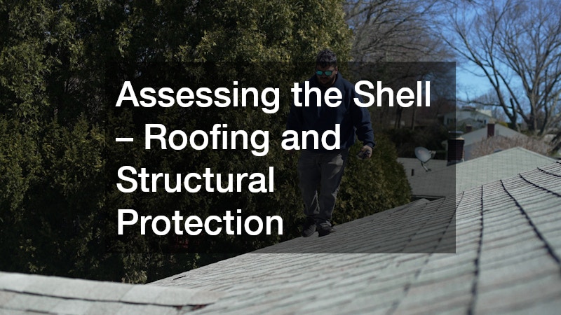 Assessing the Shell – Roofing and Structural Protection