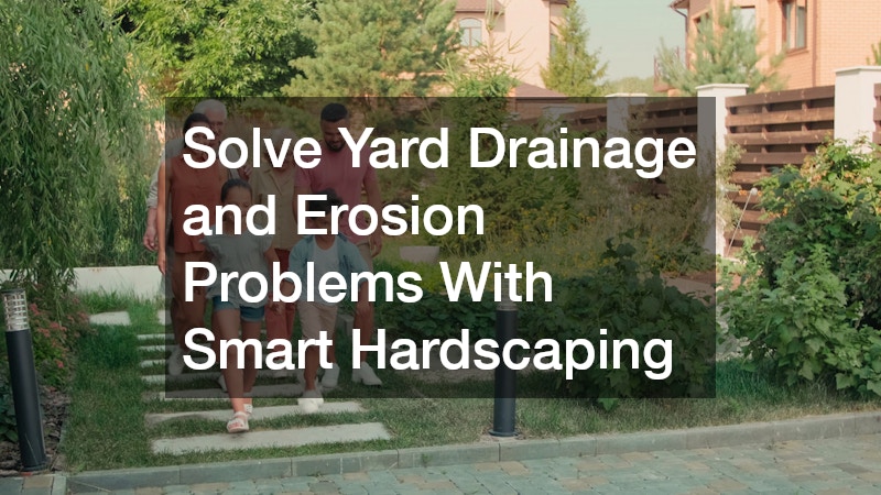 Solve Yard Drainage and Erosion Problems With Smart Hardscaping