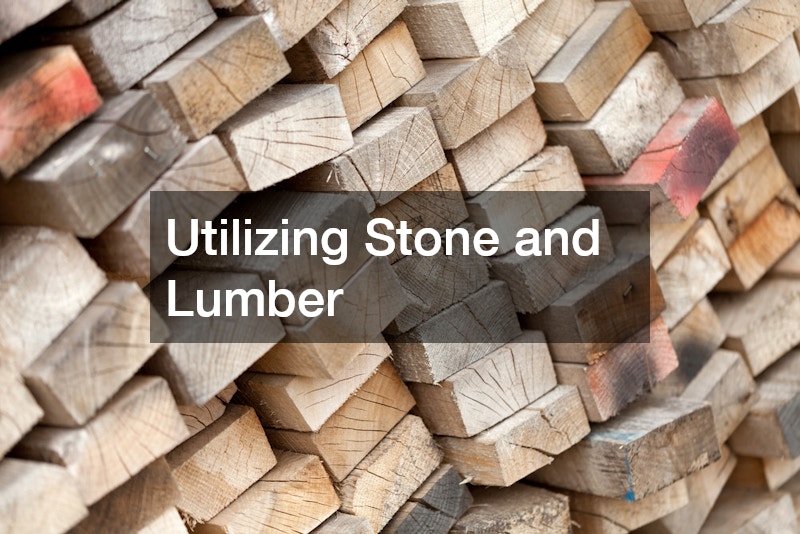 Utilizing Stone and Lumber