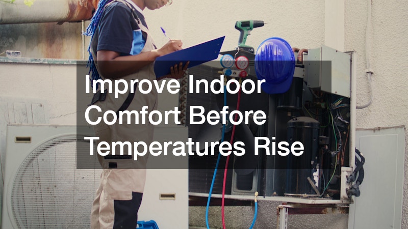 Improve Indoor Comfort Before Temperatures Rise