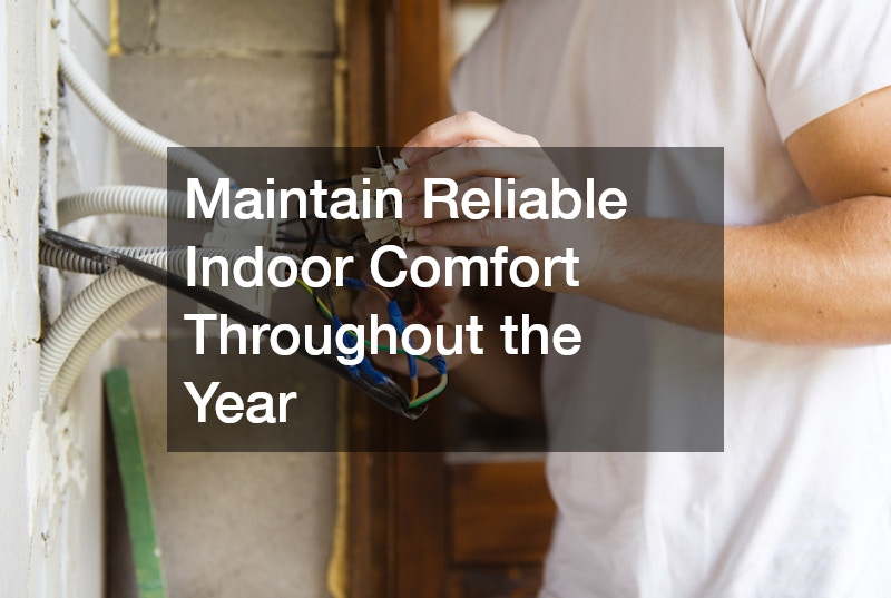 Maintain Reliable Indoor Comfort Throughout the Year