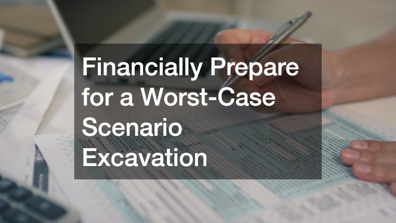 Financially Prepare for a Worst-Case Scenario Excavation