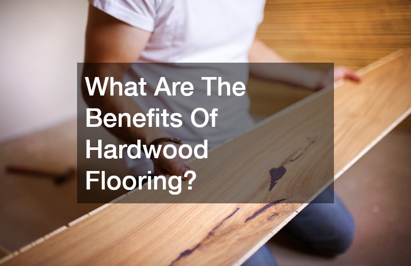 What Are The Benefits Of Hardwood Flooring?