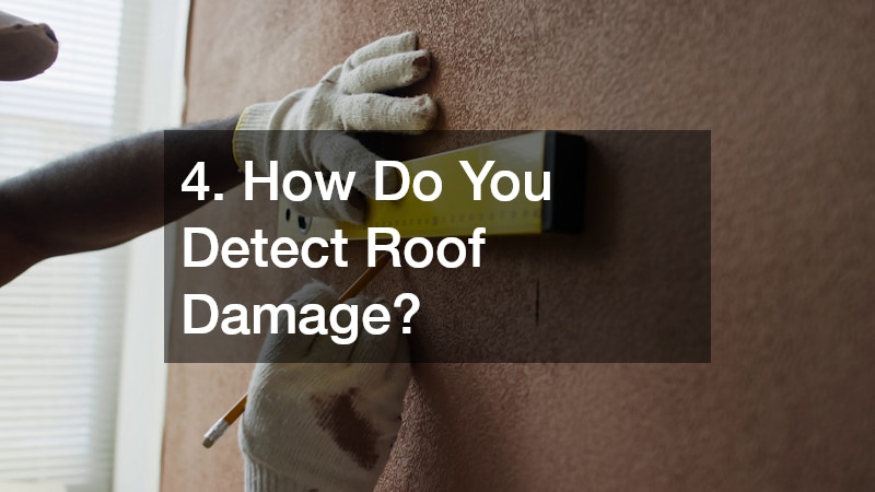4. How Do You Detect Roof Damage?