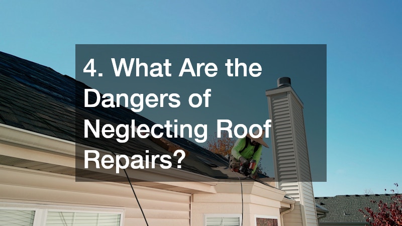 4. What Are the Dangers of Neglecting Roof Repairs?