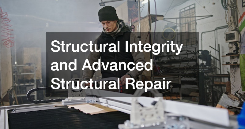 Structural Integrity and Advanced Structural Repair