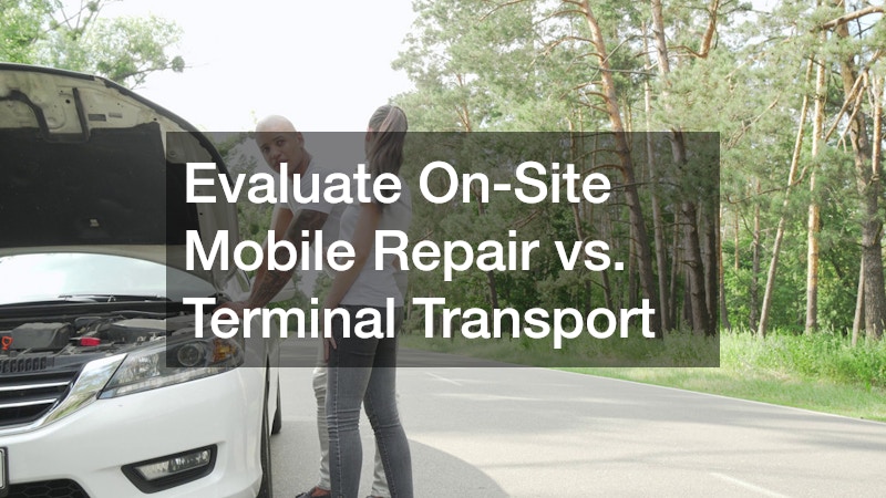 Evaluate On-Site Mobile Repair vs. Terminal Transport