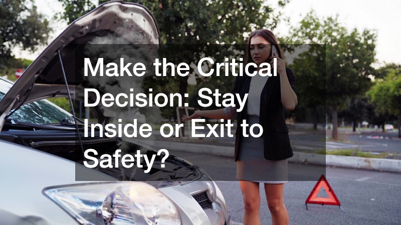 Make the Critical Decision: Stay Inside or Exit to Safety?