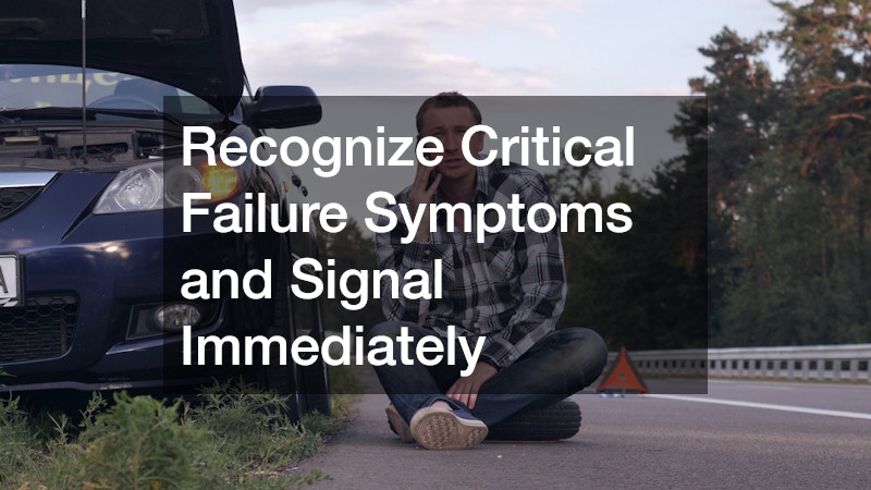 Recognize Critical Failure Symptoms and Signal Immediately