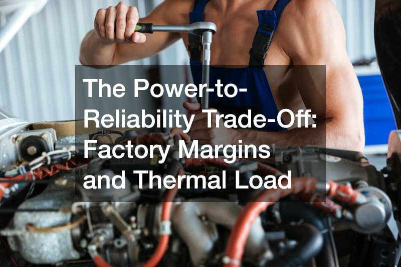 The Power-to-Reliability Trade-Off: Factory Margins and Thermal Load