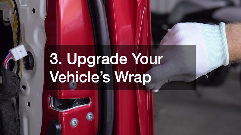 3. Upgrade Your Vehicle’s Wrap