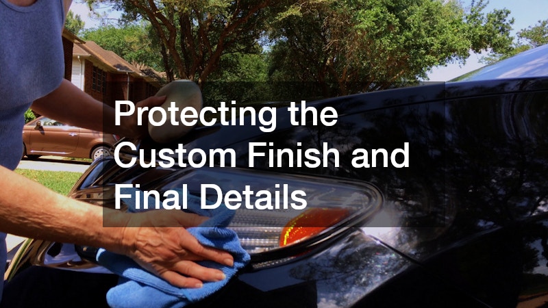 Protecting the Custom Finish and Final Details