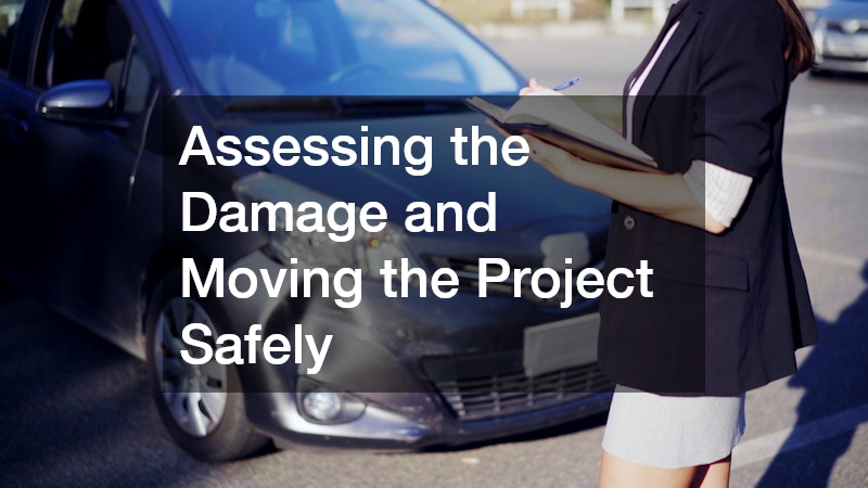 Assessing the Damage and Moving the Project Safely