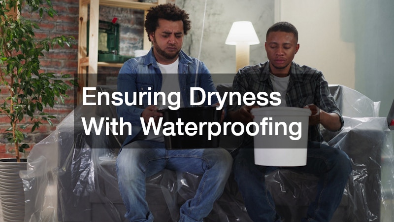 Ensuring Dryness With Waterproofing