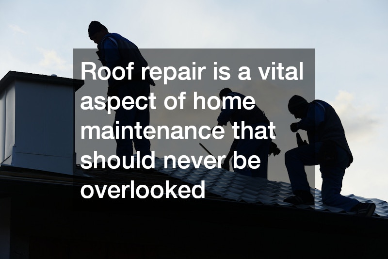 Roof repair is a vital aspect of home maintenance that should never be overlooked