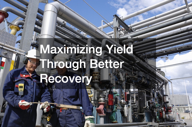 Maximizing Yield Through Better Recovery