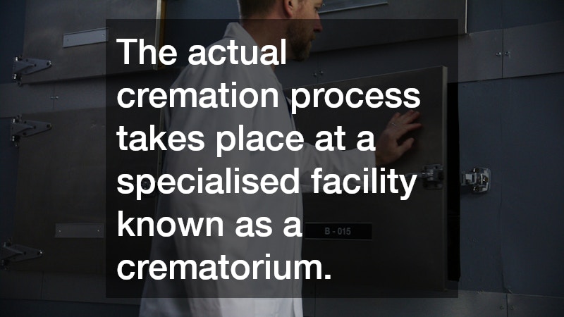 The actual cremation process takes place at a specialised facility known as a crematorium.