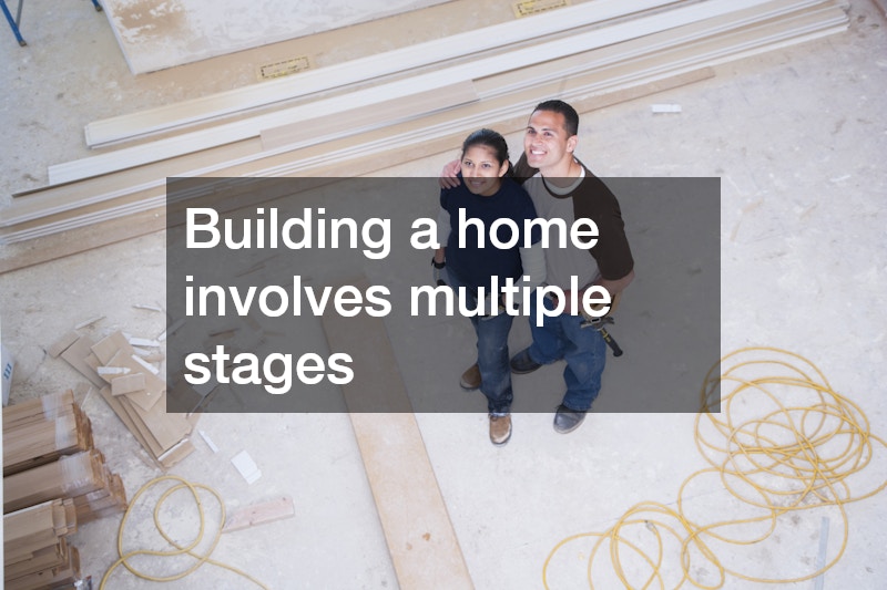 Building a home involves multiple stages