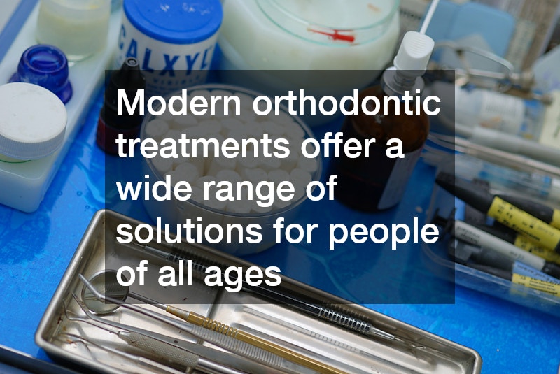 Modern orthodontic treatments offer a wide range of solutions for people of all ages