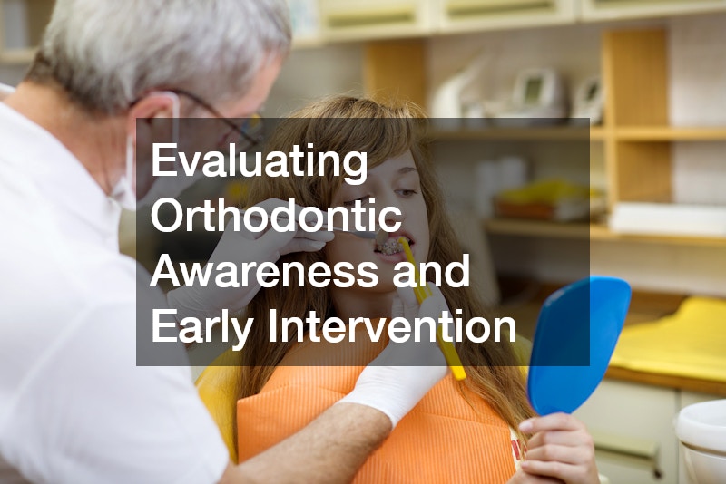 Evaluating Orthodontic Awareness and Early Intervention