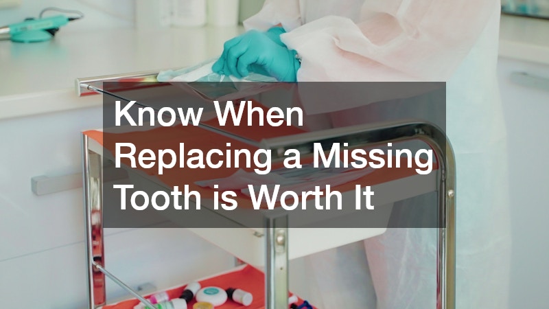 Know When Replacing a Missing Tooth is Worth It
