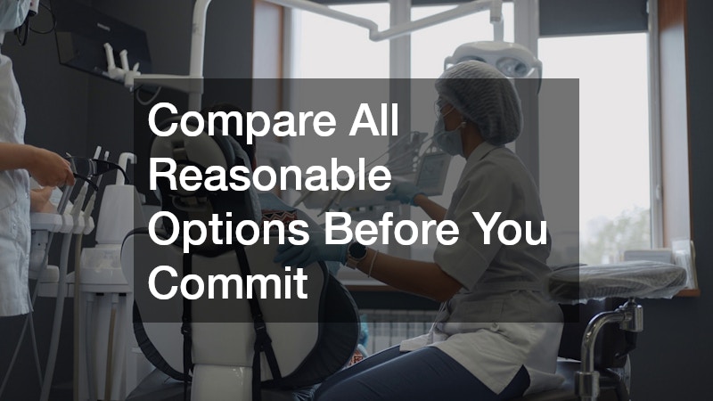 Compare All Reasonable Options Before You Commit