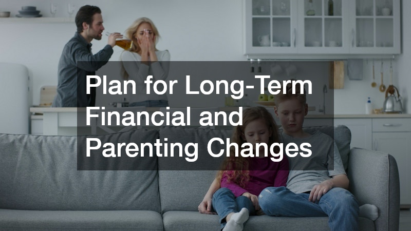Plan for Long-Term Financial and Parenting Changes