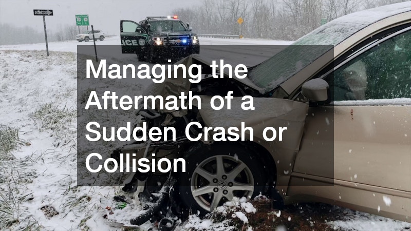 Managing the Aftermath of a Sudden Crash or Collision