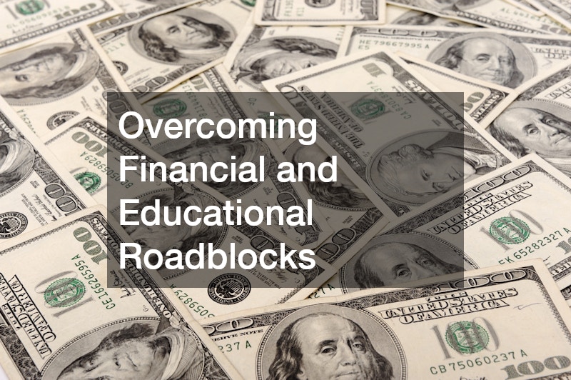 Overcoming Financial and Educational Roadblocks