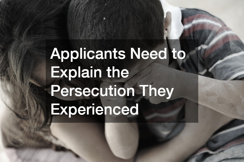 Applicants Need to Explain the Persecution They Experienced