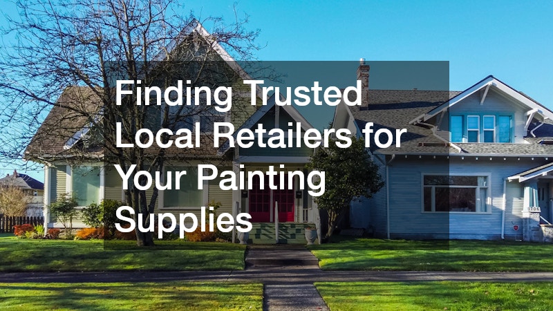 Finding Trusted Local Retailers for Your Painting Supplies