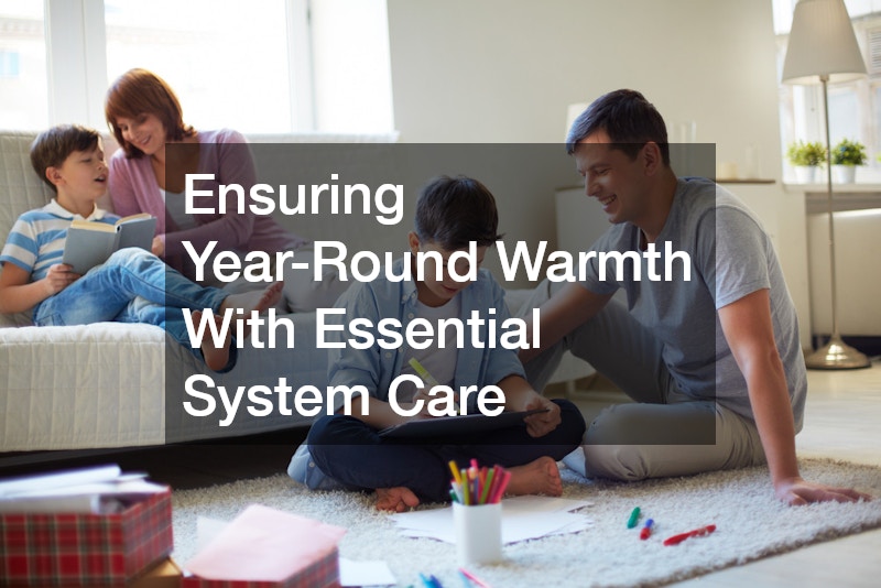 Ensuring Year-Round Warmth With Essential System Care