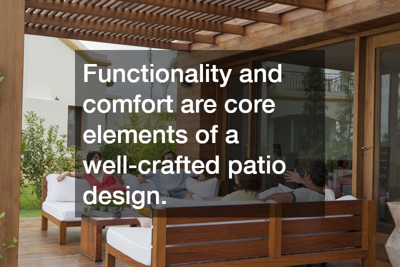 Functionality and comfort are core elements of a well-crafted patio design.