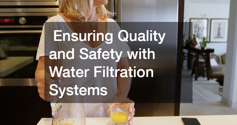  Ensuring Quality and Safety with Water Filtration Systems