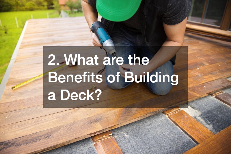 2. What are the Benefits of Building a Deck?