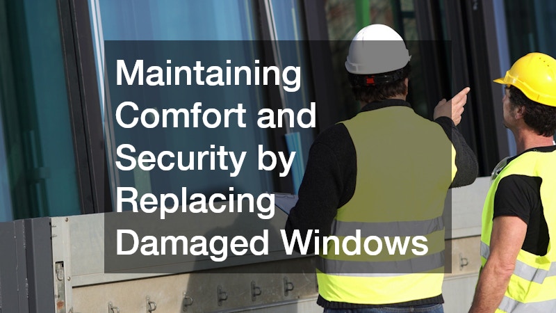 Maintaining Comfort and Security by Replacing Damaged Windows