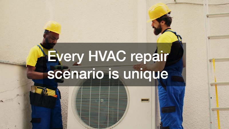 Every HVAC repair scenario is unique
